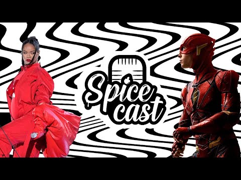 Spicecast #18 - Ezra Miller’s Flash Runs from Accountability, Super Bowl Ads & Rihanna