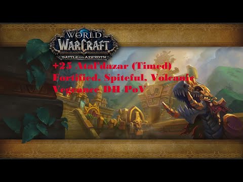 +25 Atal'dazar Timed (Fortified, Spiteful, Volcanic) Vengeance Demon Hunter PoV