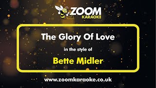 Bette Midler - The Glory Of Love - Karaoke Version from Zoom Karaoke