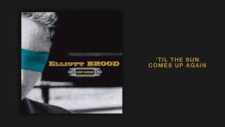 Elliott BROOD - &#39;Til The Sun Comes Up Again&#39; [Official Audio]