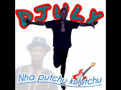 Djuly Nha putchu kulutchu