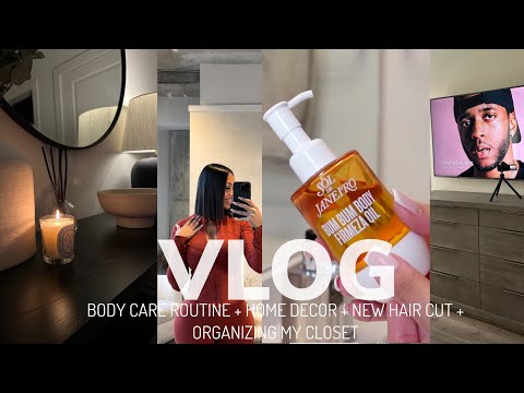 VLOG|BODY CARE ROUTINE+HOME DECOR+ORGANIZING CLOSET+NEW BOB| Briana Monique’