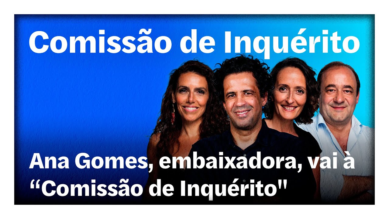 Ana Gomes | “Comissão de Inquérito” em direto na Rádio Observador