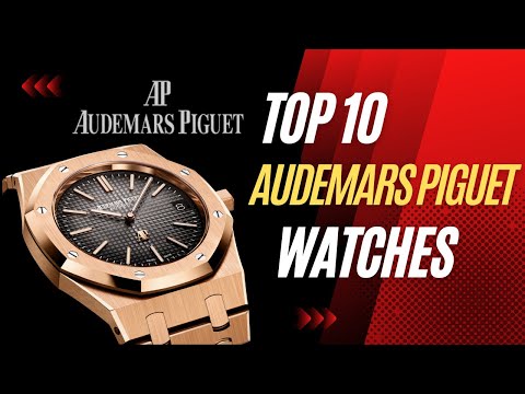 Top 10 Audemars Piguet Watches