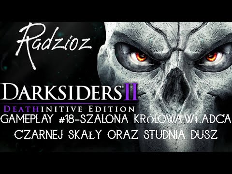 Darksiders 2 Dethinitive Edition #18-Królowa,Władca oraz studnia dusz [Koniec Przygody](Gameplay PL)
