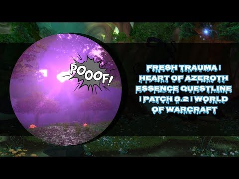 FRESH TRAUMA | HEART OF AZEROTH ESSENCE QUESTLINE | PATCH 8.2 | WORLD OF WARCRAFT 🎮🎮🎮