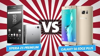 Sony Xperia Z5 Premium vs Galaxy S6 edge Plus vs: Die wichtigsten Unterschiede!