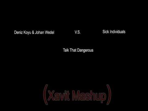 Deniz Koyu & Johan Wedel vs. Sick Individuals - Talk That Dangerous (Xavit Mashup)