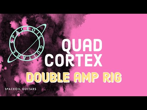 Quad Cortex - Double amp setup