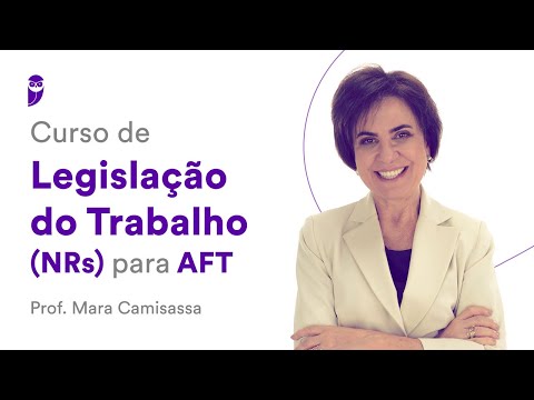 Curso de Legislação do Trabalho (NRs) para AFT - Prof. Mara Camisassa