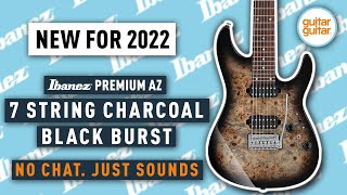 Video thumbnail for Ibanez 2022 Premium AZ 7 String Charcoal Black Burst | No Chat, Just Sounds by GUITARGUITAR