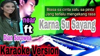 Download lagu Karna Su Sayang - Karaoke Lirik No Vokal - Yamaha PSR - Near ft Dian Sorowea Cover #tutorial piano mp3
