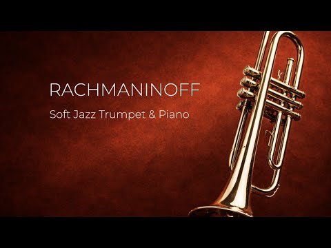 Rachmaninoff — Soft Jazz Trumpet & Piano
