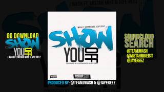 Show You Off - J Wash ft. Mistah Mike & JayeReez