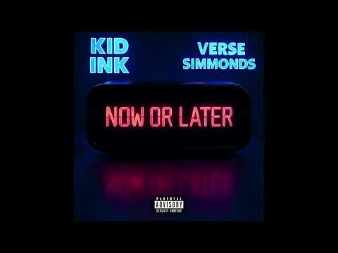 Kid Ink & Verse Simmonds - Now Or Later (AUDIO)