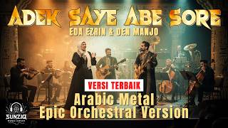 Download lagu ADEK SAYE ABE SORE - EDA EZRIN & DEN MANJO (Arabic Metal Epic Orchestral | AI Cover) by #sunziq mp3