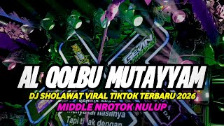 Download lagu DJ SHOLAWAT AL QOLBU MUTAYYAM FULL BASS HOREG MBEDIL NROTOK NULUP mp3