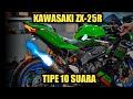 10 TYPE SUARA KNALPOT KAWASAKI ZX 25R SUARA MOTOGP Part Kejar Tayang Jeri Carlone