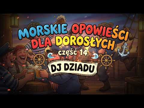 Morskie opowieści dla dorosłych 14 (Club Remix) - DJ DZIADU
