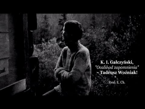 Premiere on YouTube! Beautiful poetry! K. I. GAŁCZYŃSKI, Tadeusz Woźniak, "Save from oblivion". 1966