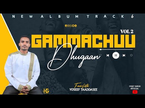 Gammachuu Dhugaan - Yoseef Taaddasee