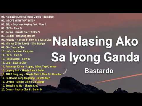 Nalalasing Ako Sa Iyong Ganda | Bastardo - Rap OPM Songs 2022 Ex Battalion , Skusta Clee..