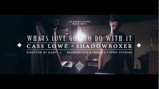 Cass Lowe x Shadowboxer | 