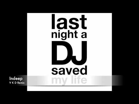 Indeep-Last night a DJ saved my life (VKD Rmx)