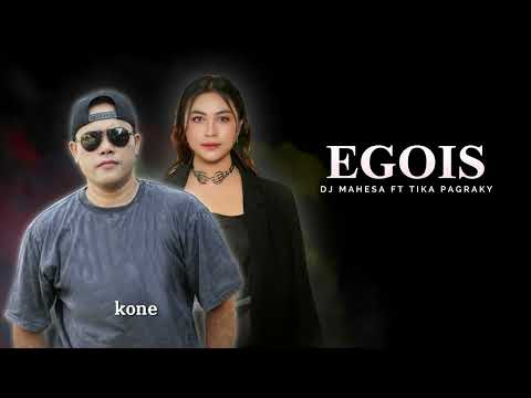 Egois - DJ Mahesa Feat Tika Pagraky