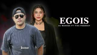 Download lagu Egois - DJ Mahesa Feat Tika Pagraky mp3