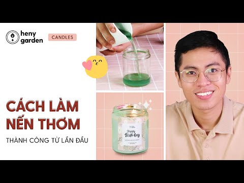 , title : 'CÁCH LÀM NẾN THƠM HANDMADE TẠI NHÀ (Thành Công Từ Lần Đầu Tiên) | 👌 Bí Quyết Đến Từ Heny Garden'