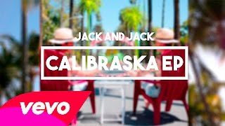 How We Livin - Jack &amp; Jack (Official Audio) [From Calibraska EP]