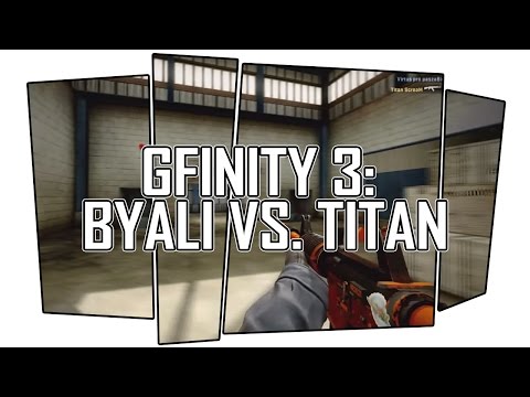 CS:GO - Gfinity 3: Byali VS. Titan