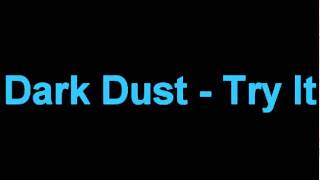 Dark Dust - Try It