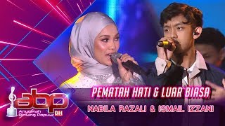 Nabila Razali &amp; Ismail Izzani - Pematah Hati &amp; Luar Biasa | #ABPBH31