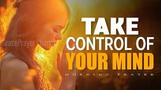 Take Control of Your Mind Before the Day Begins | Morning Prayer