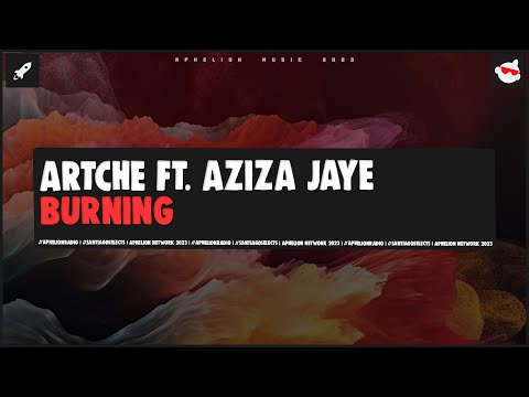 Artche feat. Aziza Jaye - Burning (Extended Mix)