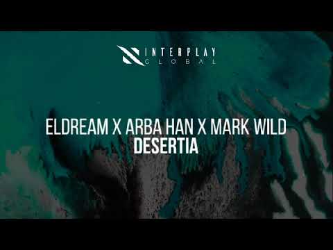 Eldream x Arba Han x Mark Wild - Desertia