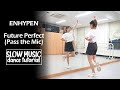 ENHYPEN (엔하이픈) 'Future Perfect (Pass the MIC)' Dance Tutorial | Mirrored + SLOW MUSICC