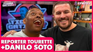 REPORTER TOURETTE + DANILO SOTO - TICARACATICAST | EP 703