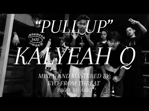 KALYEAH Q - PULL UP (OMV) [PROD. BY AKIO]