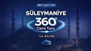 Süleymaniye Camii 360° Turu | VR Deneyim | Türkiye’de Bir İlk