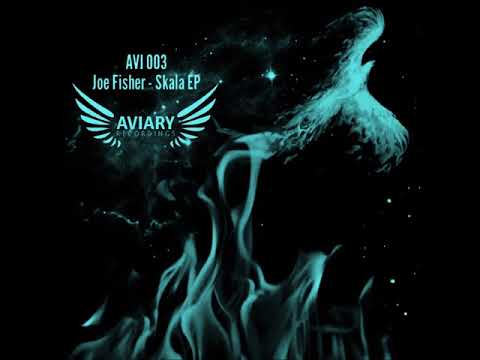 Joe Fisher - Skala [Aviary Recordings]