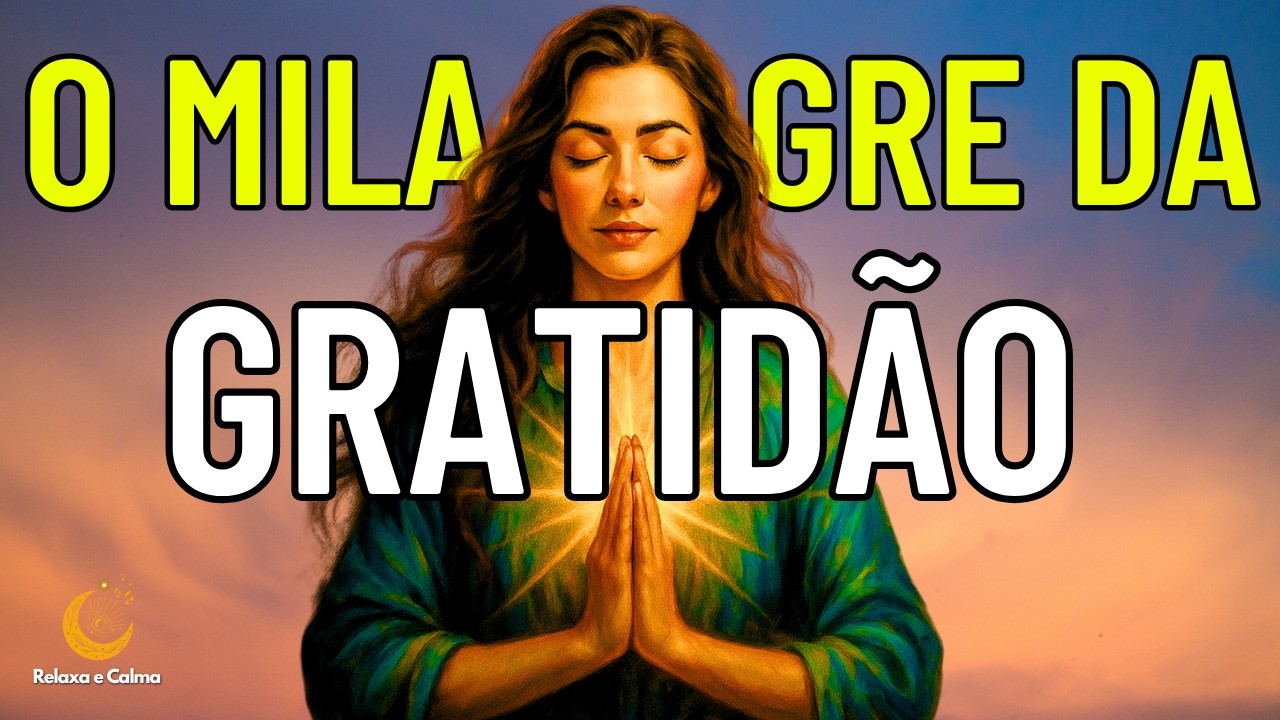 O MILAGRE DA GRATIDÃO – A Técnica SECRETA e SIMPLES Para Atrair o Impossível!