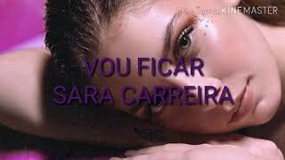 Sara Carreira-Vou Ficar (letra) Sara Carreira-Vou Ficar (letra)