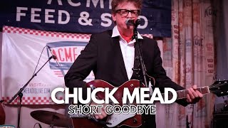Live from Acme Feed & Seed: Chuck Mead - "Short Goodbye"