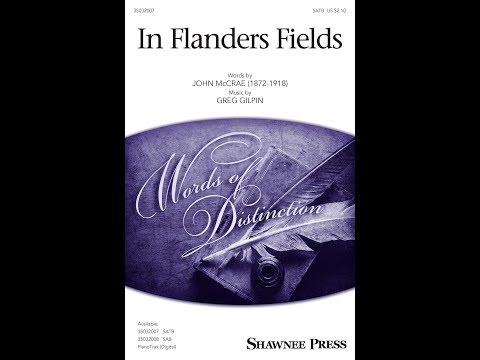 In Flanders Fields (SATB Choir) - by Greg Gilpin