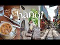 Hanoi Vlog Diy Itinerary Must Visit Cafes Best Places To Eat Shopping Coffee Workshop