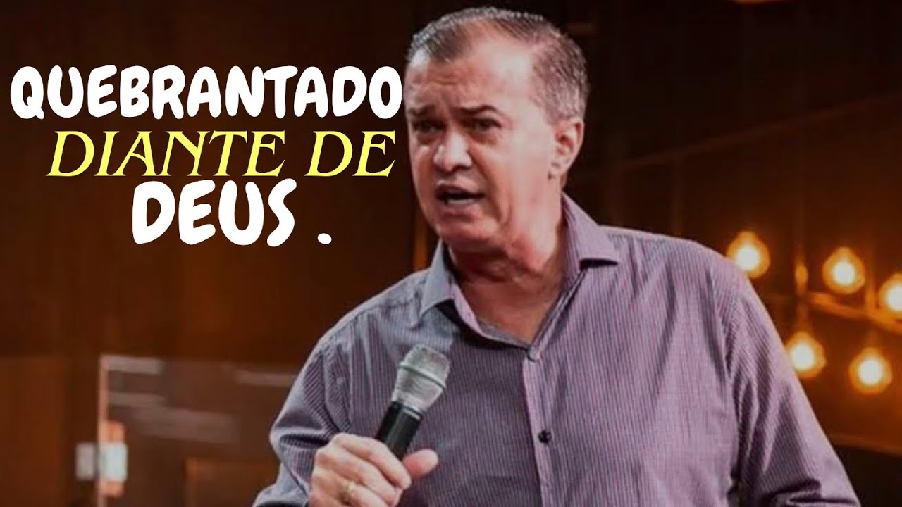 Quebrantado Diante de Deus | pregação Luiz Hermínio