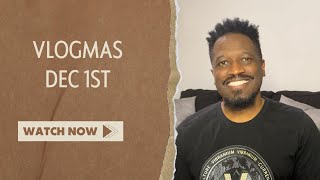 Vlogmas Dec 1st
